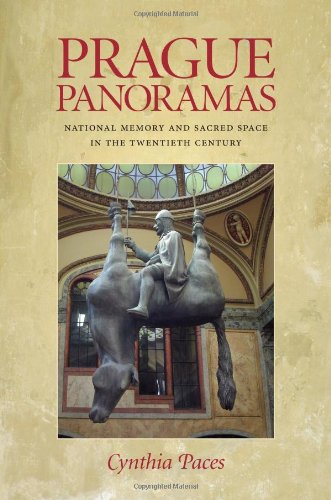 Prague Panoramas National Memory and Sacred Space in the Twentieth Century  2009 9780822960355 Front Cover