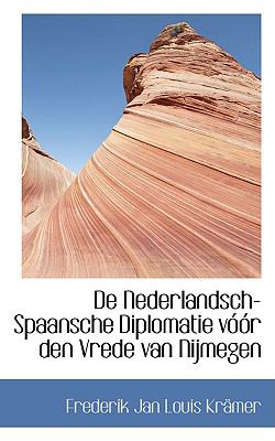 De Nederlandsch-spaansche Diplomatie Voor Den Vrede Van Nijmegen:   2009 9781103877355 Front Cover