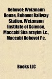 Rehovot : Weizmann House, Rehovot Railway Station, Weizmann Institute of Science, Maccabi Sha'arayim F. C. , Maccabi Rehovot F. c N/A 9781156970355 Front Cover