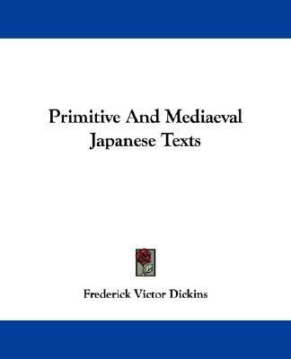 Primitive and Mediaeval Japanese Texts  N/A 9781432698355 Front Cover