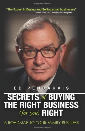 Secrets of Buying the Right Business (for You) Right A Roadmap to Your Family Business  2009 9781439264355 Front Cover