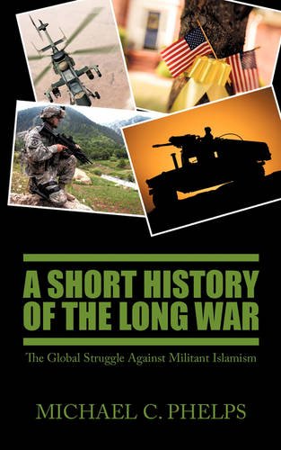 Short History of the Long War The Global Struggle Against Militant Islamism  2009 9781440112355 Front Cover