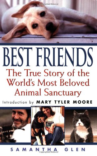 Best Friends The True Story of the World's Most Beloved Animal Sanctuary  2001 9781575667355 Front Cover
