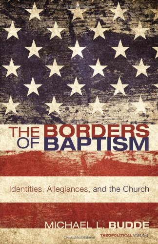 Borders of Baptism Identities, Allegiances, and the Church N/A 9781610971355 Front Cover