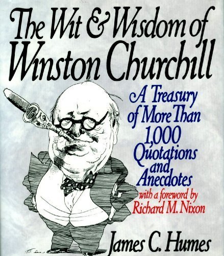 Wit and Wisdom of Winston Churchill A Treasury of More Than 1000 Quotations and Anecdotes N/A 9780060170356 Front Cover