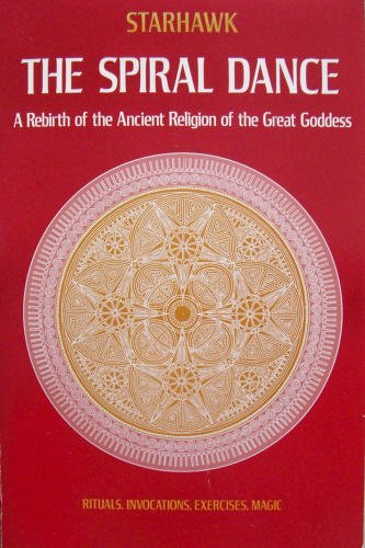 Spiral Dance Rebirth of the Ancient Religion of the Goddess  1979 9780060675356 Front Cover