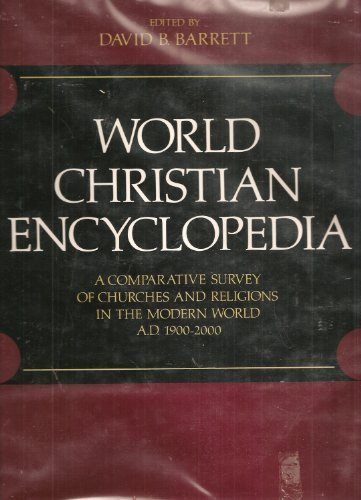 World Christian Encyclopedia A Comparative Survey of Churches and Religions in the Modern World, A. D. 1900-2000  1982 9780195724356 Front Cover