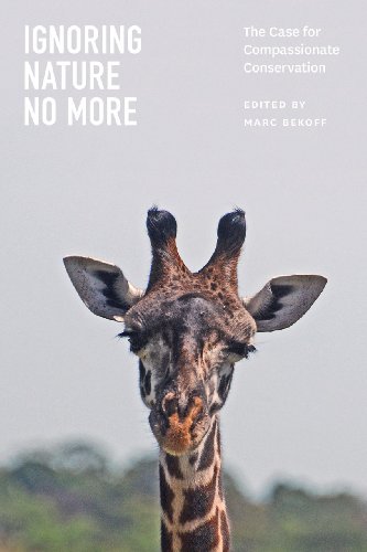 Ignoring Nature No More The Case for Compassionate Conservation  2013 9780226925356 Front Cover