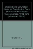 Chicago and Downstate Illinois As Seen by the Farm Security Administration Photographers, 1936-1943 N/A 9780252016356 Front Cover