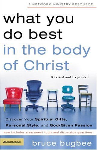 What You Do Best in the Body of Christ Discover Your Spiritual Gifts, Personal Style, and God-Given Passion  2005 9780310257356 Front Cover