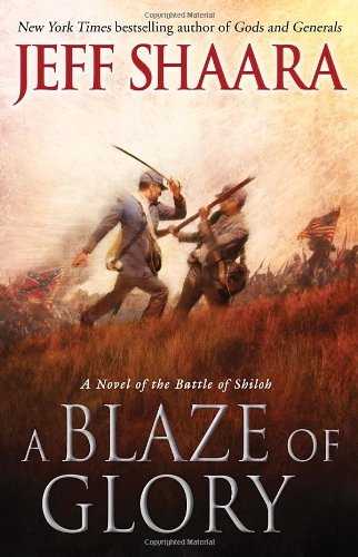 Blaze of Glory A Novel of the Battle of Shiloh  2012 9780345527356 Front Cover