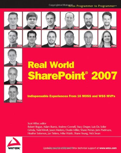 Real World SharePoint 2007 Indispensable Experiences from 16 MOSS and WSS MVPs  2007 9780470168356 Front Cover