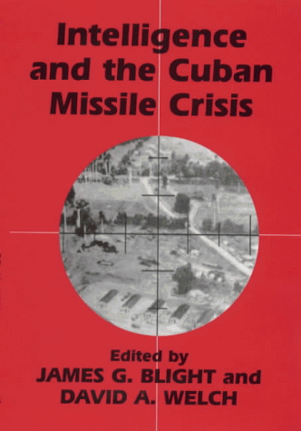 Intelligence and the Cuban Missile Crisis   1998 9780714644356 Front Cover