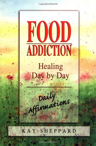 Food Addiction Healing Day by Day, Daily Affirmations  2003 9780757300356 Front Cover