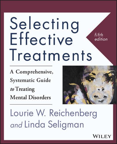Selecting Effective Treatments: A Comprehensive, Systematic Guide to Treating Mental Disorders  2016 9781118791356 Front Cover