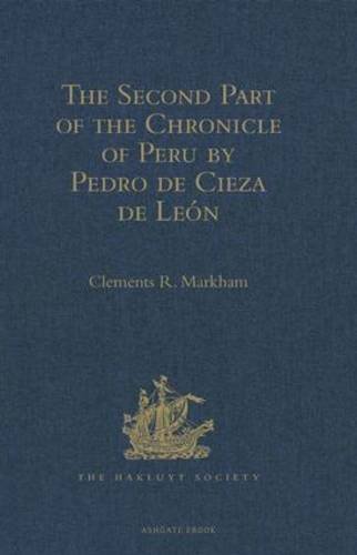 Second Part of the Chronicle of Peru by Pedro de Cieza de Leï¿½n   2010 9781409413356 Front Cover