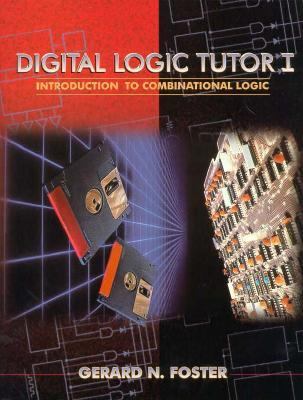 Digital Logic Tutor An Introduction to Combinational Logic (W/Disk) 1st 9780023387357 Front Cover