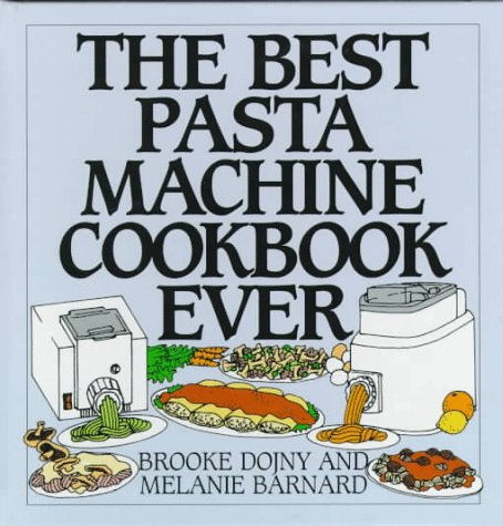 Best Pasta Machine Cookbook Ever   1997 9780060173357 Front Cover