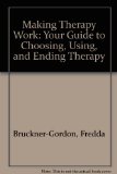 Making Therapy Work : Your Guide to Choosing, Using and Ending Therapy N/A 9780060962357 Front Cover