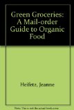 Green Groceries : A Mail-Order Guide to Organic Foods N/A 9780062731357 Front Cover