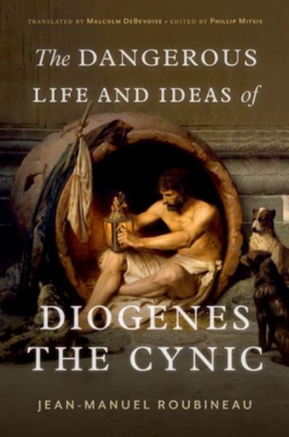 Dangerous Life and Ideas of Diogenes the Cynic  N/A 9780197666357 Front Cover