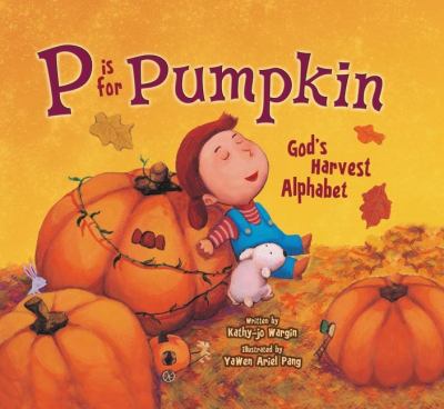 P Is for Pumpkin God's Harvest Alphabet N/A 9780310726357 Front Cover
