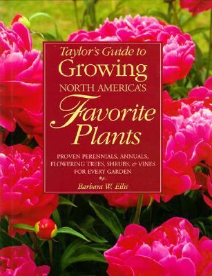 Taylor's Guide to Growing North America's Favorite Plants Proven Perennials, Annuals, Flowering Trees, Shrubs, and Vines for Every Garden  1998 (Teachers Edition, Instructors Manual, etc.) 9780395765357 Front Cover