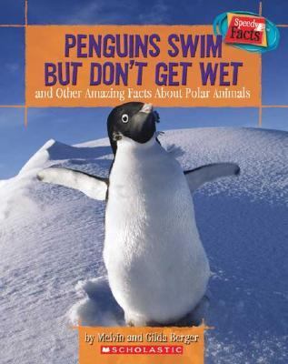 Peguins Swin but Don't Get Wet And Other Amazing Facts about Polar Animals N/A 9780439625357 Front Cover