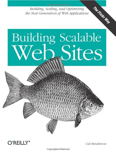 Building Scalable Web Sites Building, Scaling, and Optimizing the Next Generation of Web Applications  2006 9780596102357 Front Cover
