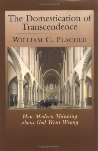 Domestication of Transcendence How Modern Thinking about God Went Wrong  1996 9780664256357 Front Cover