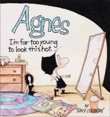 Agnes I'm Far Too Young to Look This Hot  2003 9780740741357 Front Cover