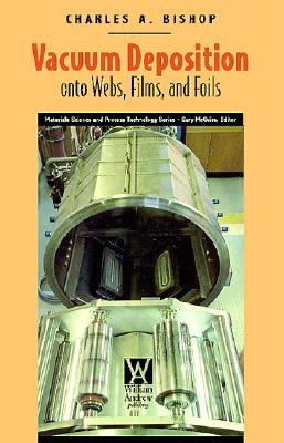 Vacuum Deposition onto Webs, Films, and Foils   2007 9780815515357 Front Cover