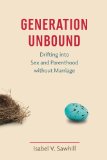 Generation Unbound Drifting into Sex and Parenthood Without Marriage  2015 9780815726357 Front Cover