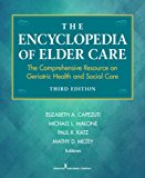 The Encyclopedia of Elder Care: The Comprehensive Resource on Geriatric Health and Social Care  2013 9780826137357 Front Cover