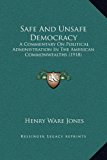 Safe and Unsafe Democracy A Commentary on Political Administration in the American Commonwealths (1918) N/A 9781169354357 Front Cover