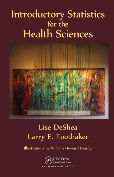 Introductory Statistics for the Health Sciences   2015 9781466565357 Front Cover