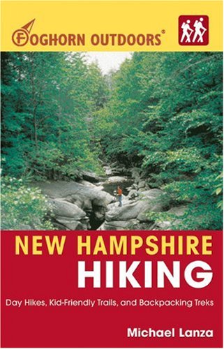 Foghorn Outdoors New Hampshire Hiking Day Hikes, Kid-Friendly Trails, and Backpacking Treks N/A 9781566919357 Front Cover