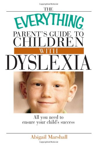 Everything Parent's Guide to Children with Dyslexia All You Need to Ensure Your Child's Success  2004 9781593371357 Front Cover