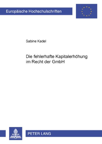 Die Fehlerhafte Kapitalerhohung Im Recht Der Gmbh:   2004 9783631509357 Front Cover