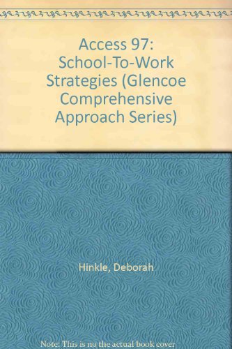 Glencoe Comprehensive Approach Series, Access 97, School-to-Work Strategies  1998 9780028033358 Front Cover