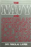 Navy and German Power Politics, 1862-1914  1984 9780049430358 Front Cover