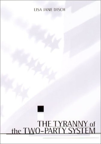 Tyranny of the Two-Party System   2002 9780231110358 Front Cover