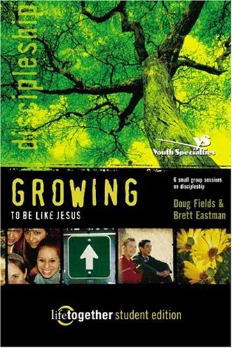 Growing to Be Like Jesus 6 Small Group Sessions on Discipleship  2003 (Student Manual, Study Guide, etc.) 9780310253358 Front Cover