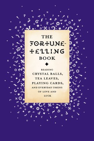Fortune-Telling Book Reading Crystal Balls, Tea Leaves, Playing Cards, and Everyday Omens of Love and Luck  2000 (Reprint) 9780316488358 Front Cover