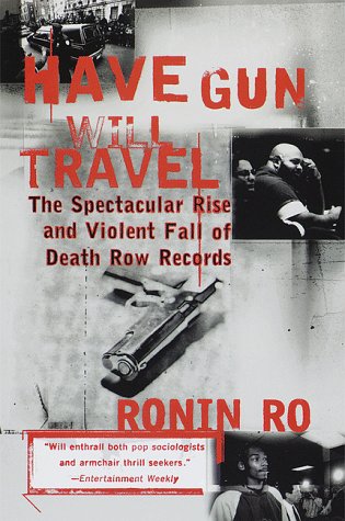 Have Gun Will Travel The Spectacular Rise and Violent Fall of Death Row Records N/A 9780385491358 Front Cover