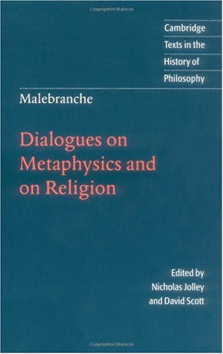 Malebranche Dialogues on Metaphysics and on Religion  1997 9780521574358 Front Cover