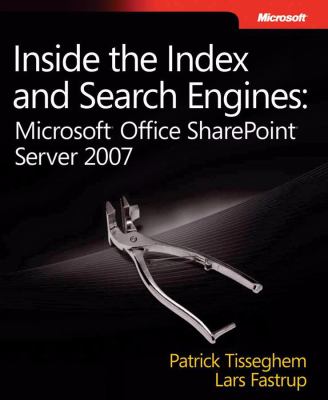 Inside the Index and Search Engines Microsoftï¿½ Office SharePointï¿½ Server 2007  2008 9780735625358 Front Cover