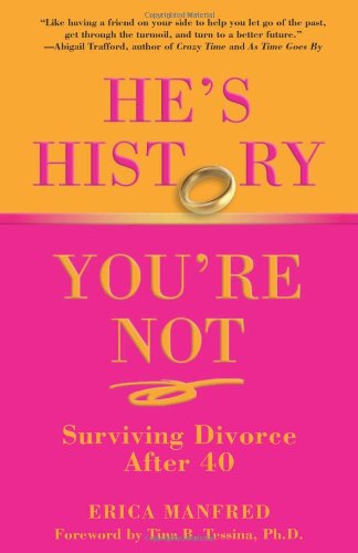 He's History, You're Not Surviving Divorce after 40  2009 9780762751358 Front Cover