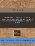 Philosophiae Epicuri syntagma, continens canonicam, physicam, and ethicam authore Petro Gassendo. (1660)  N/A 9781171266358 Front Cover