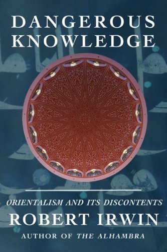 Dangerous Knowledge Orientalism and Its Discontents  2006 9781585678358 Front Cover